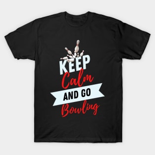 keep calm and go bowling funny bowling players bowlers T-Shirt